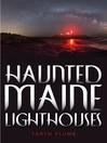 Imagen de portada para Haunted Maine Lighthouses